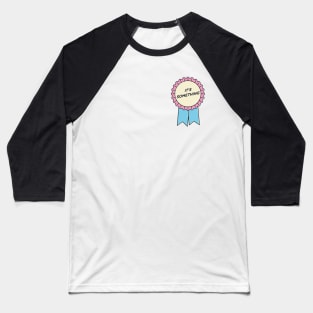 It's Something Baseball T-Shirt